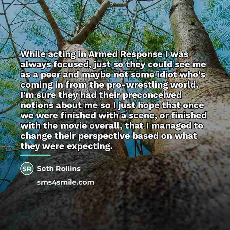 “While acting in Armed Response I was always focused, just…” quote by Seth Rollins