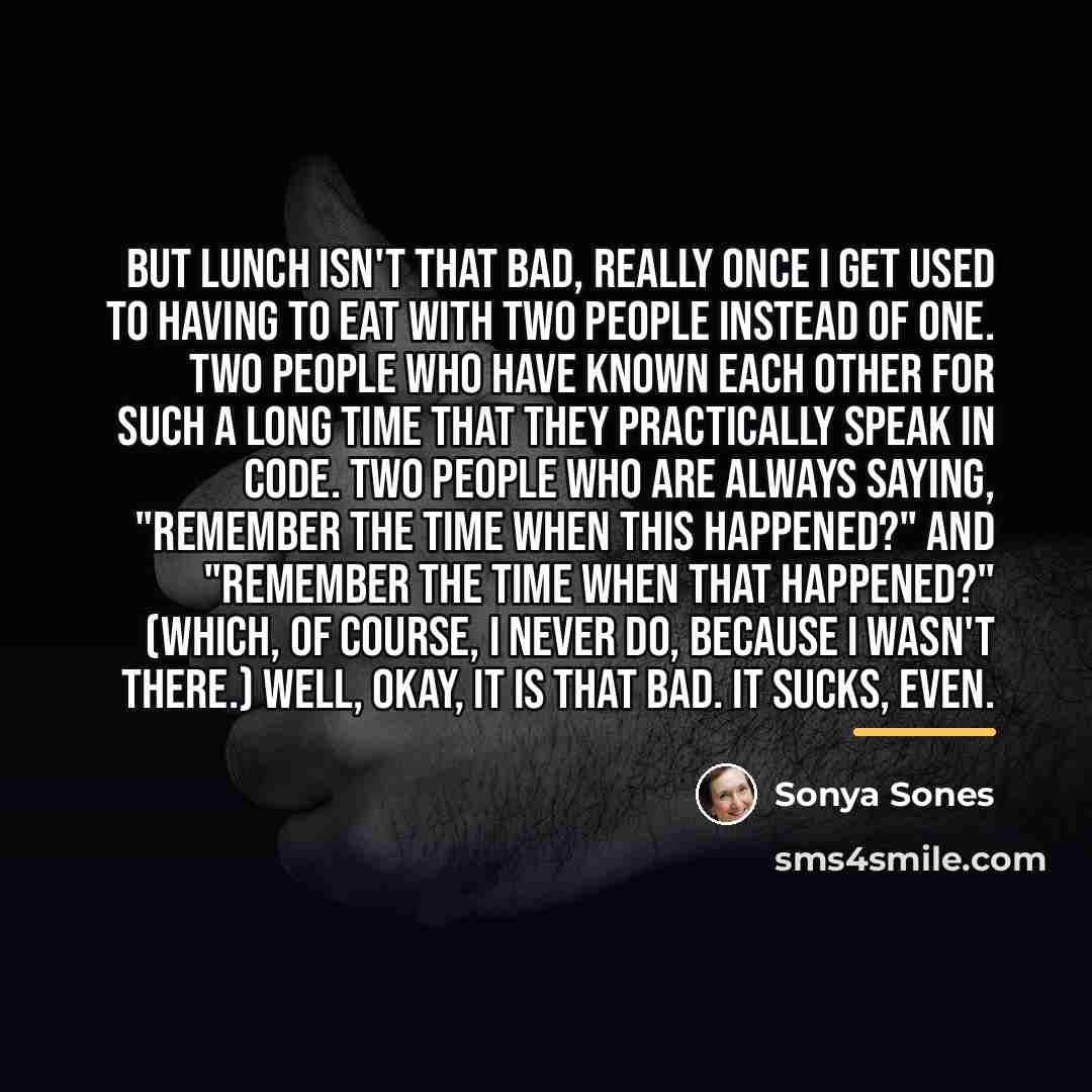 “But Lunch Isn't That Bad, Really Once I get used…” quote by Sonya Sones