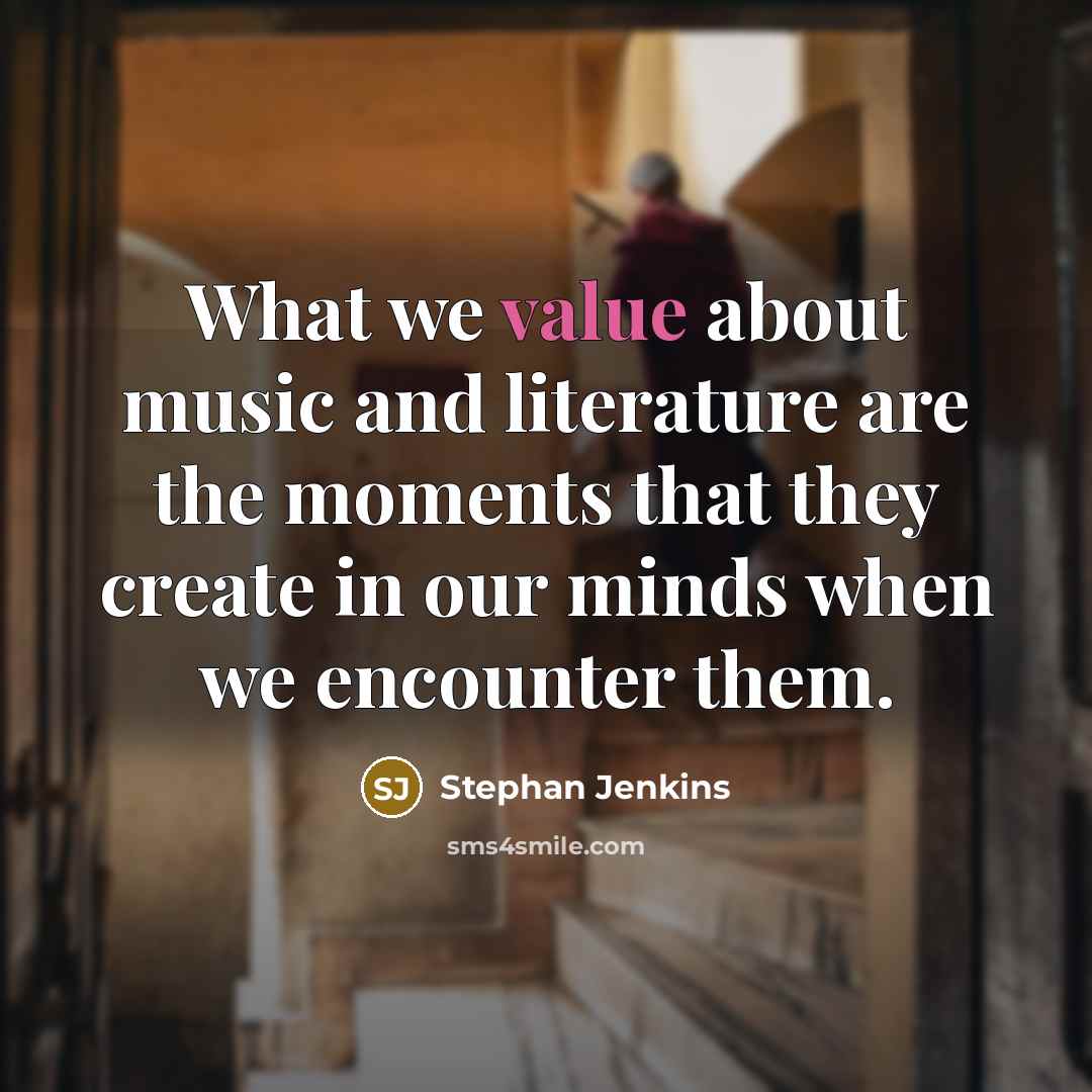 “What we value about music and literature are the moments…” quote by Stephan Jenkins