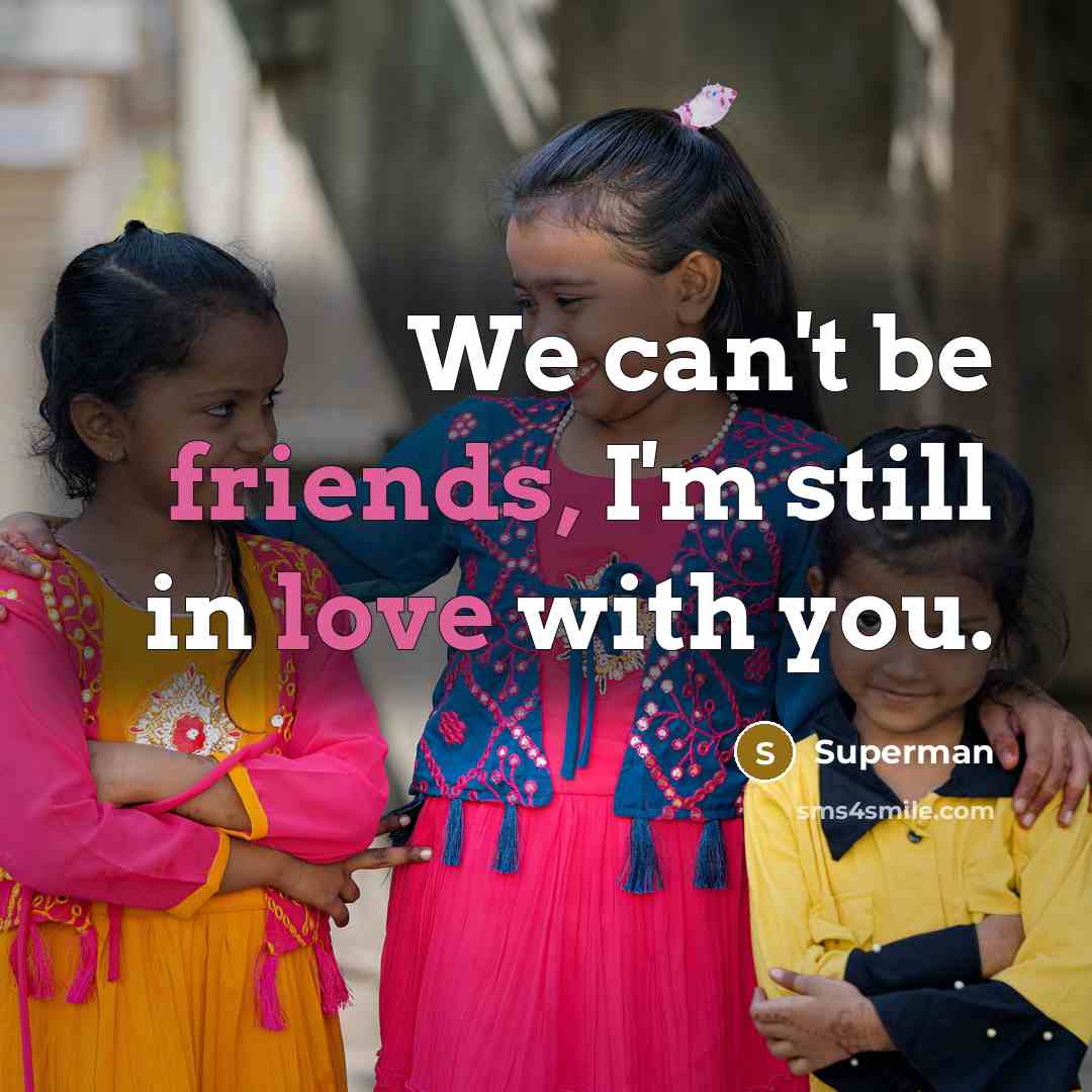 “We can't be friends, I'm still in love with you.…” quote by Superman