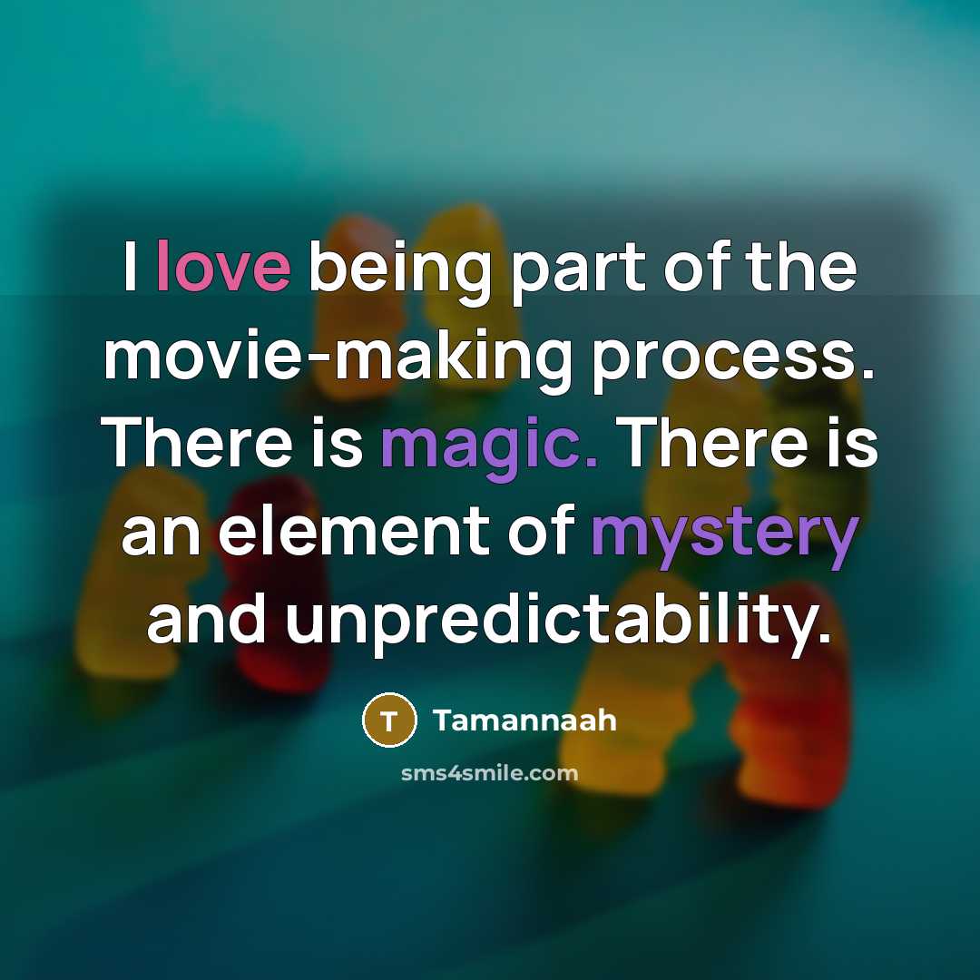 “I love being part of the movie-making process. There is…” quote by Tamannaah