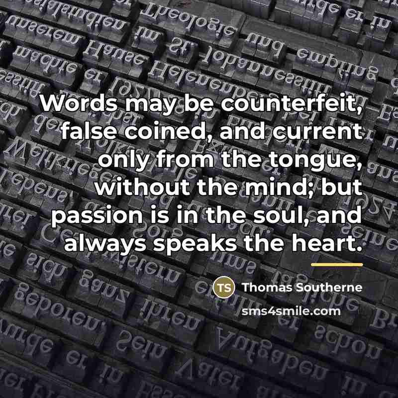 “Words may be counterfeit, false coined, and current only from…” quote by Thomas Southerne