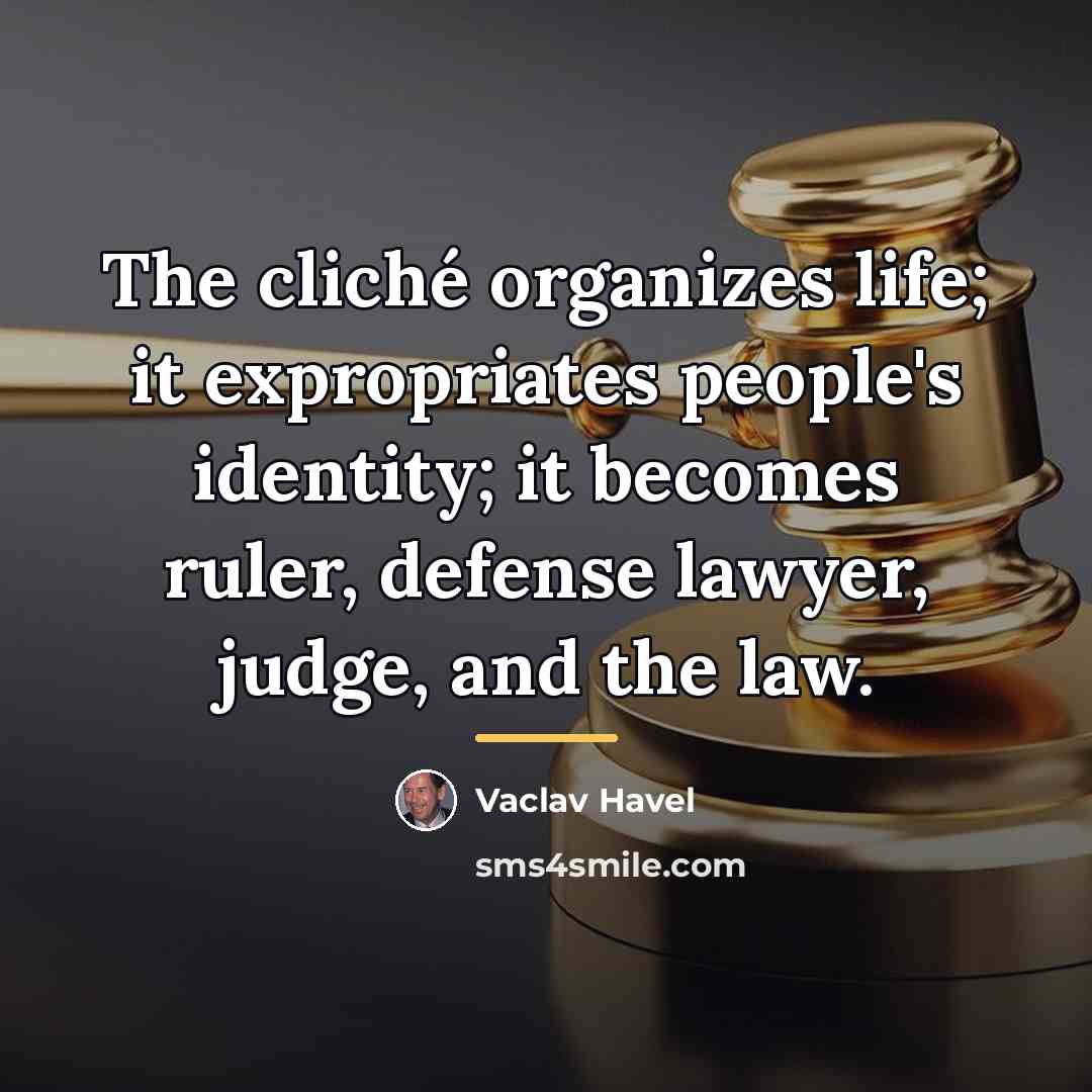 “The cliché organizes life; it expropriates people's identity; it becomes…” quote by Vaclav Havel