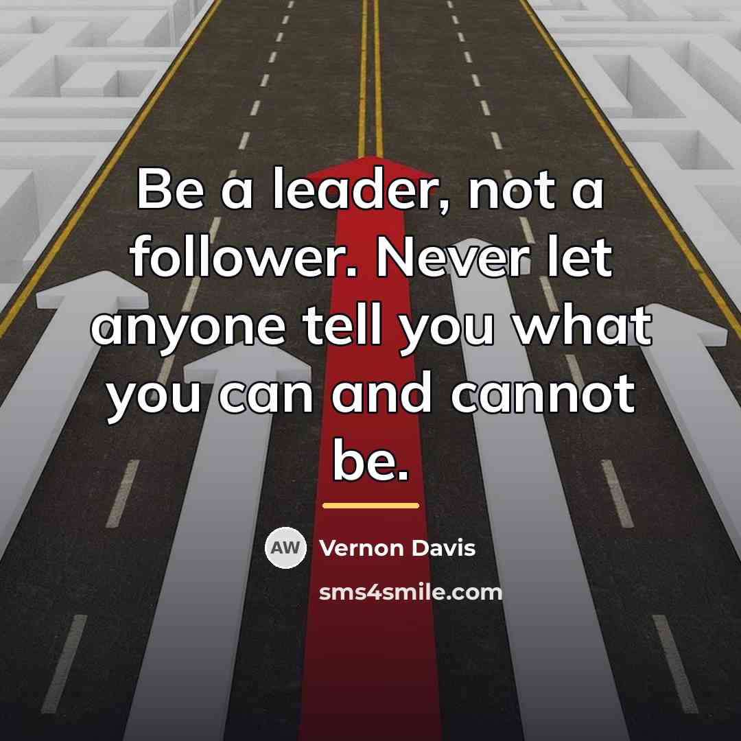 “Be a leader, not a follower. Never let anyone tell…” quote by Vernon Davis