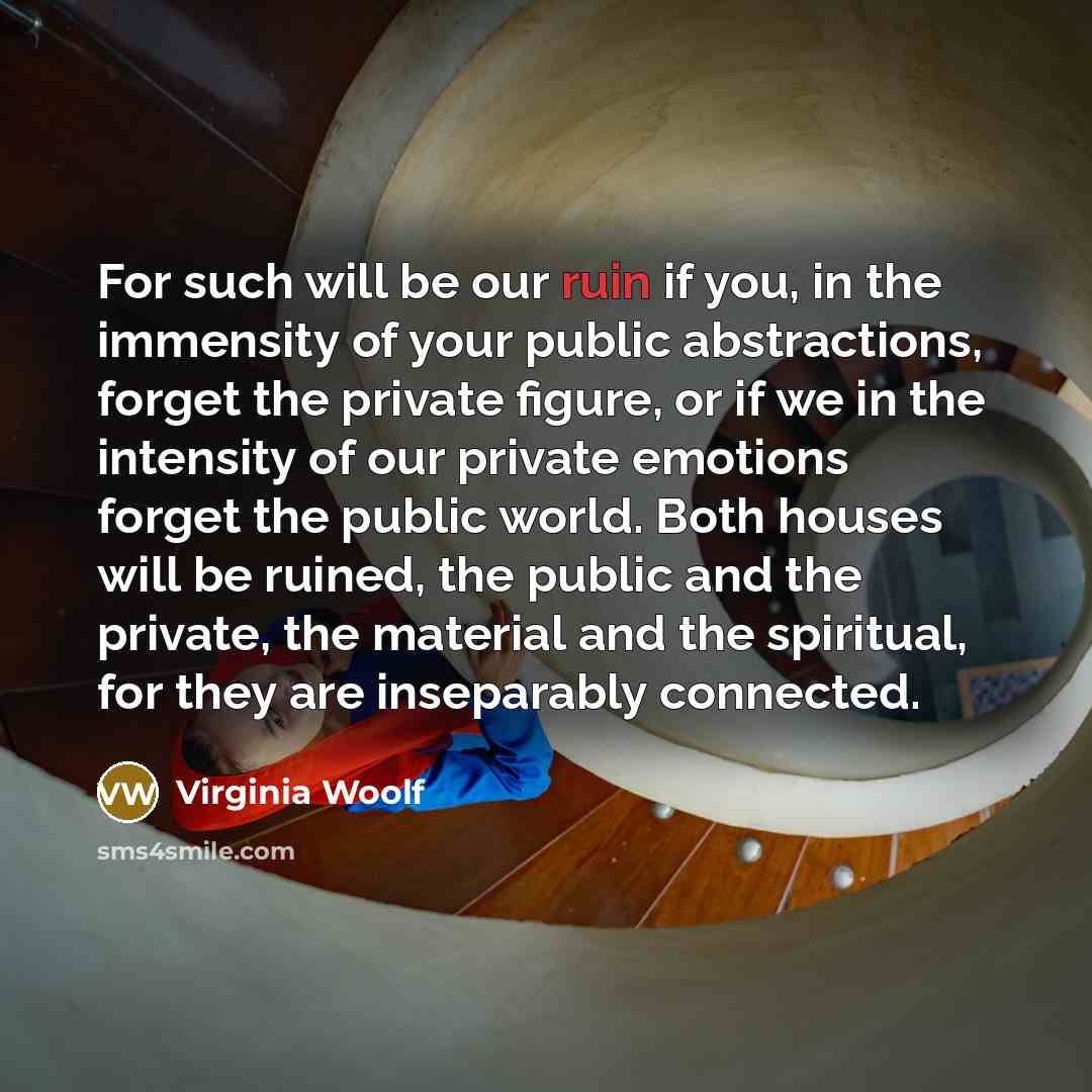 “For such will be our ruin if you, in the…” quote by Virginia Woolf