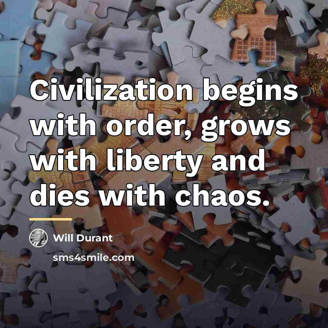 “Civilization begins with order, grows with liberty and dies with…” quote by Will Durant