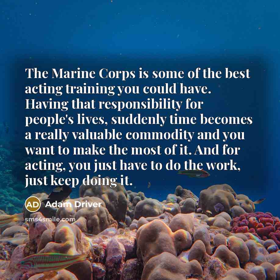 “The Marine Corps is some of the best acting training…” quote by Adam Driver