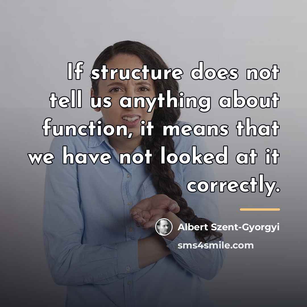 “If structure does not tell us anything about function, it…” quote by Albert Szent-Gyorgyi