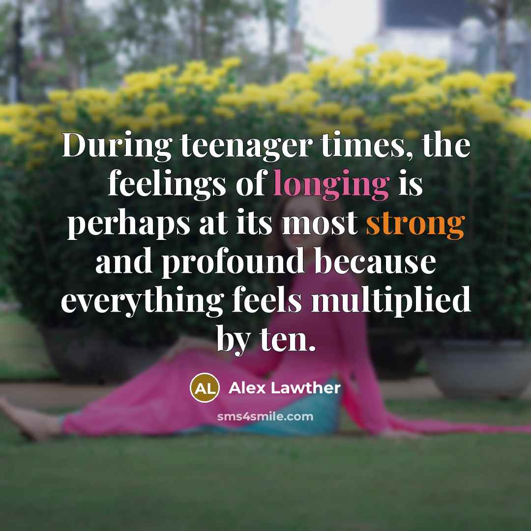 “During teenager times, the feelings of longing is perhaps at…” quote by Alex Lawther
