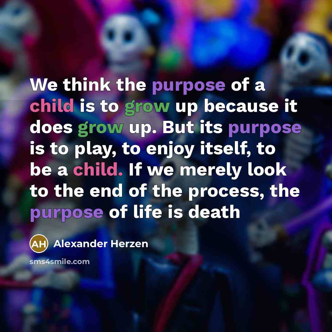 “We think the purpose of a child is to grow…” quote by Alexander Herzen