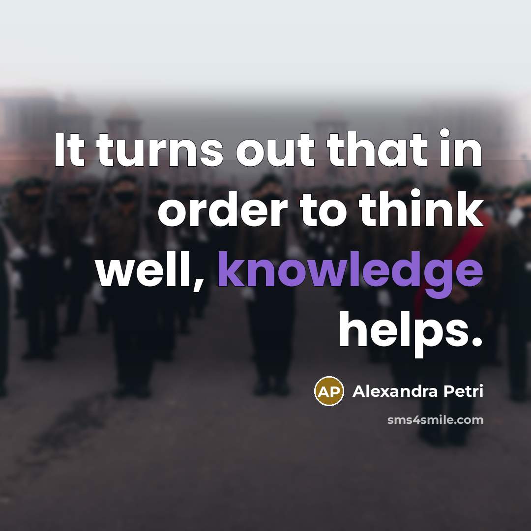 “It turns out that in order to think well, knowledge…” quote by Alexandra Petri