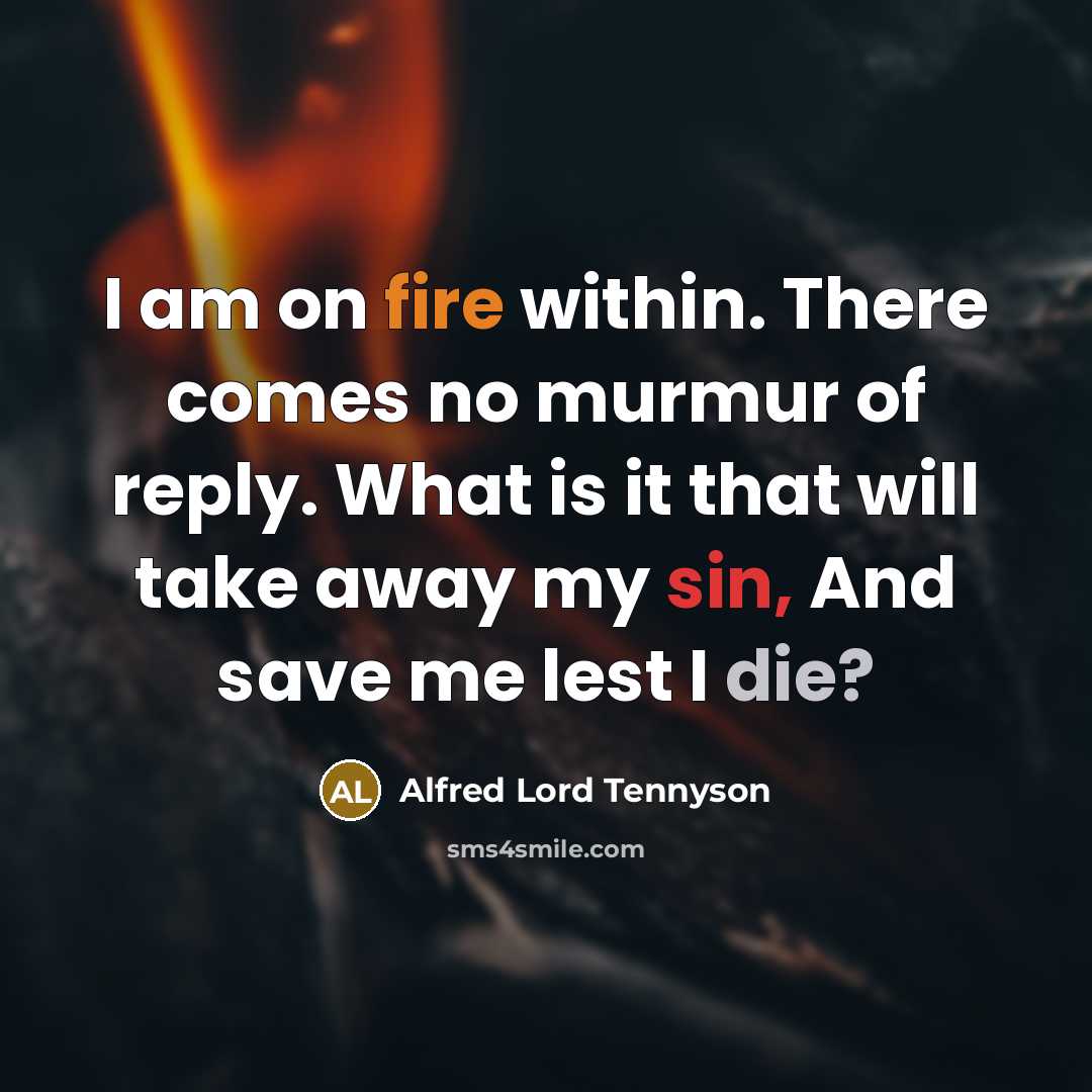 “I am on fire within. There comes no murmur of…” quote by Alfred Lord Tennyson