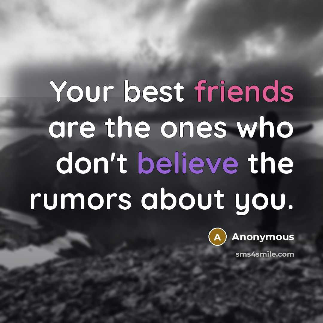 “Your best friends are the ones who don't believe the…” quote by Anonymous