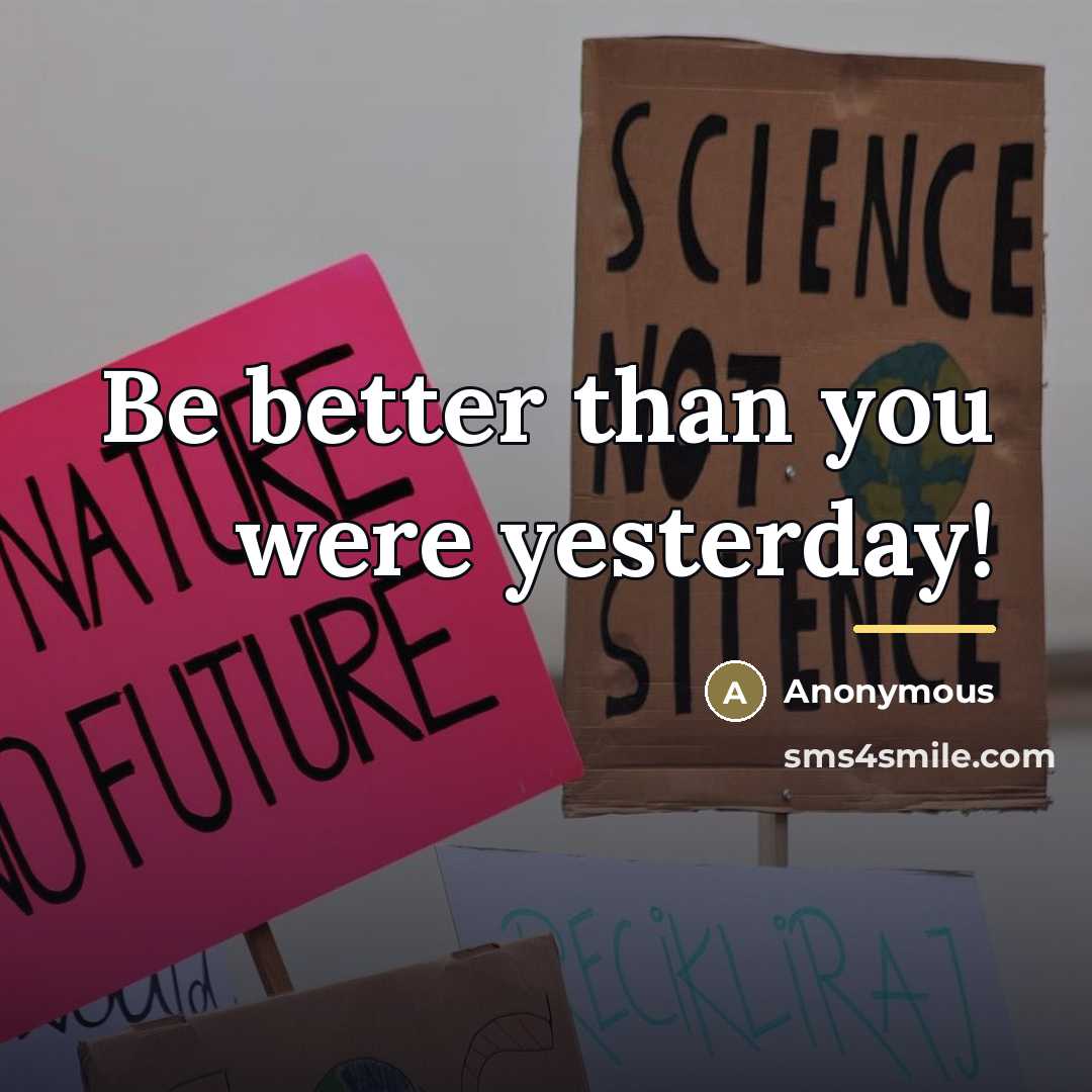 “Be better than you were yesterday!…” quote by Adapted