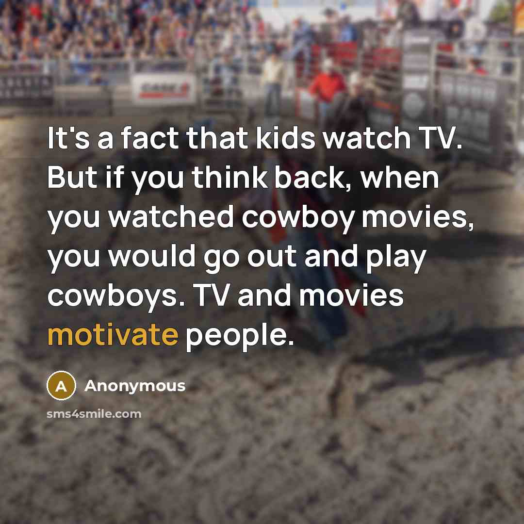 “It's a fact that kids watch TV. But if you…” quote by Anonymous
