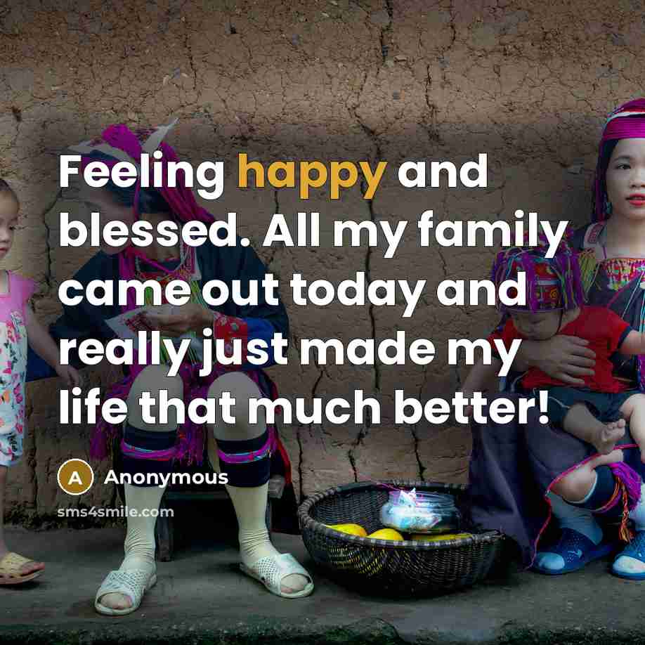 “Feeling happy and blessed. All my family came out today…” quote by Anonymous