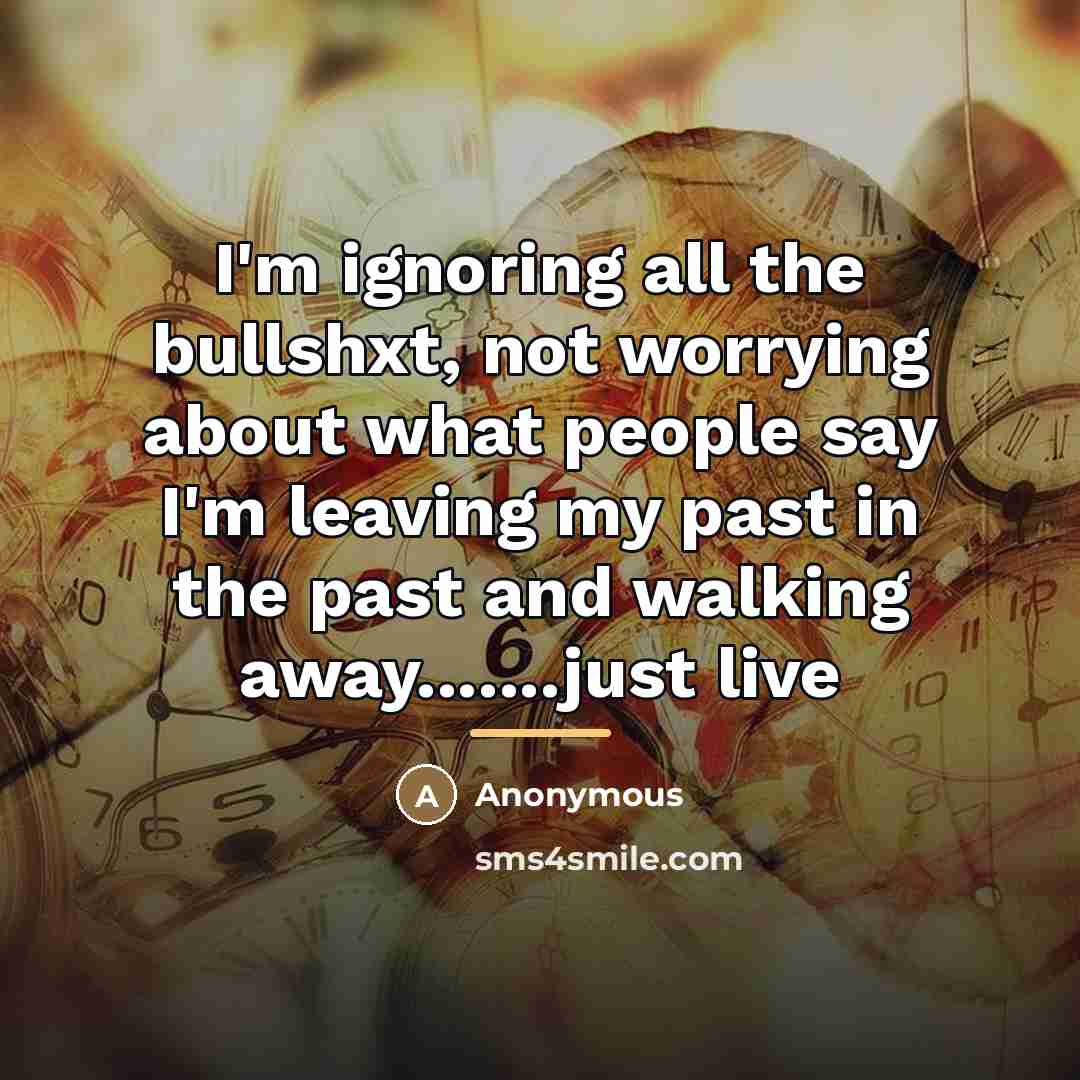 “I'm ignoring all the bullshxt, not worrying about what people…” quote by Anonymous