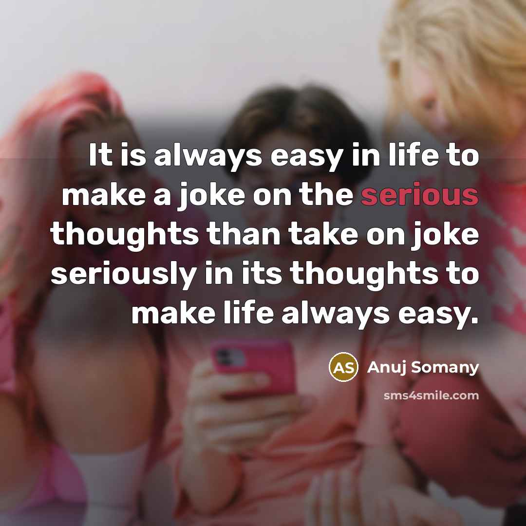 “It is always easy in life to make a joke…” quote by Anuj Somany