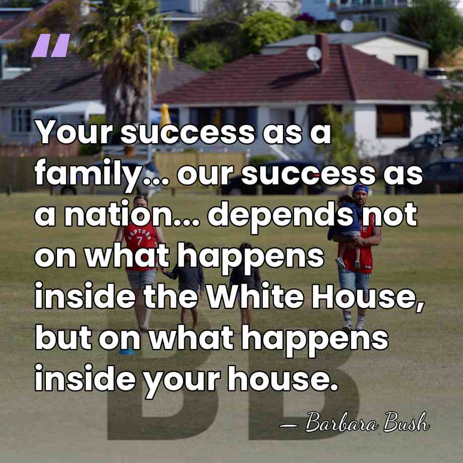 Your success as a family... our success as a nation... depends not&hellip; - Barbara Bush