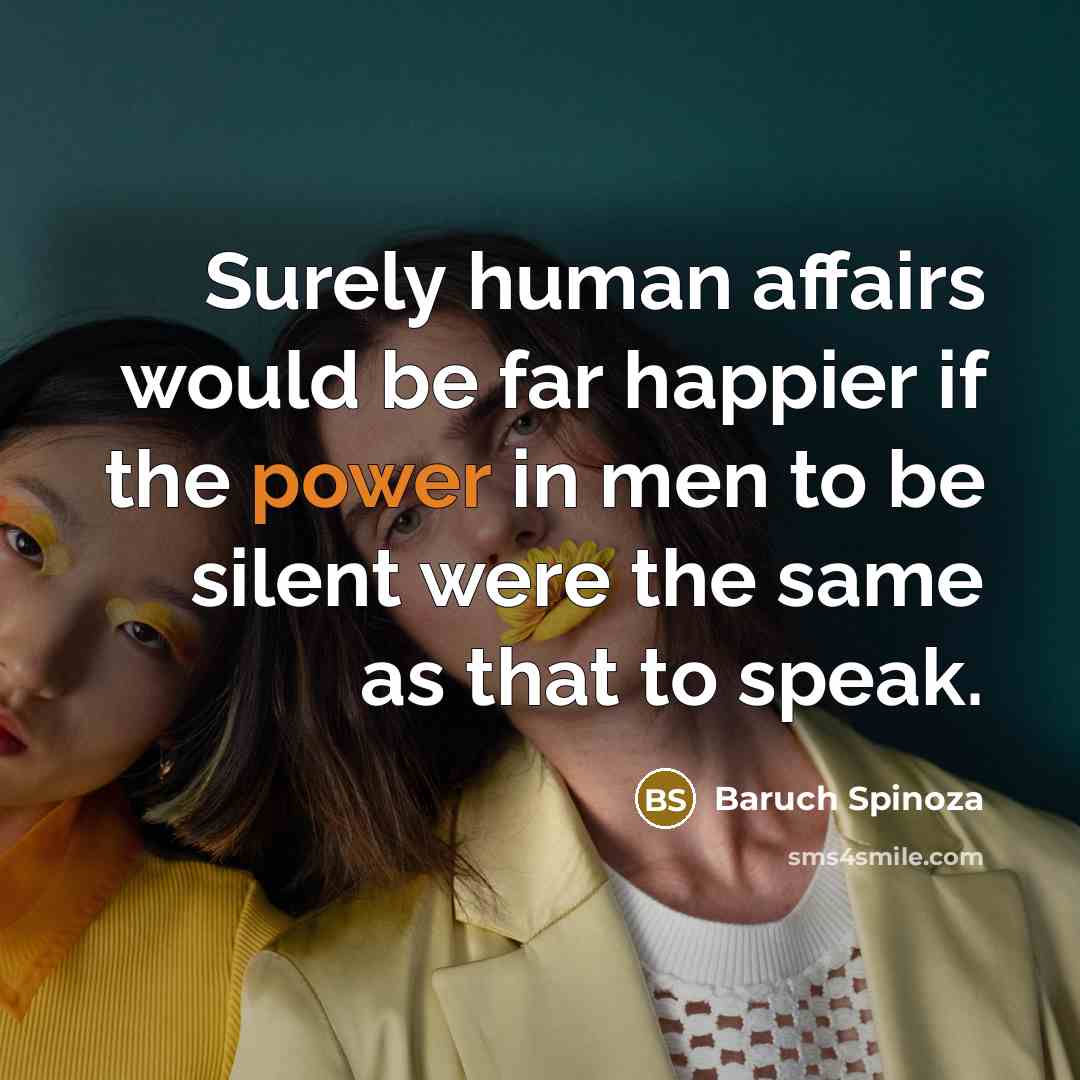 “Surely human affairs would be far happier if the power…” quote by Baruch Spinoza