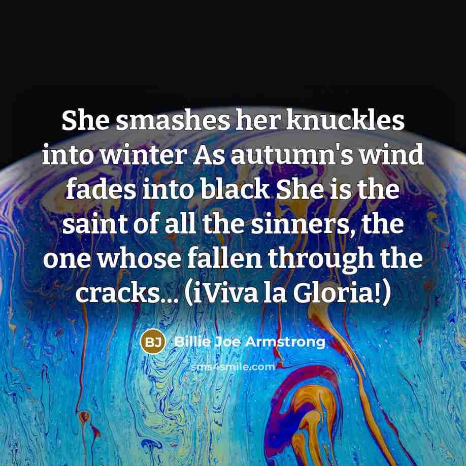 “She smashes her knuckles into winter As autumn's wind fades…” quote by Billie Joe Armstrong