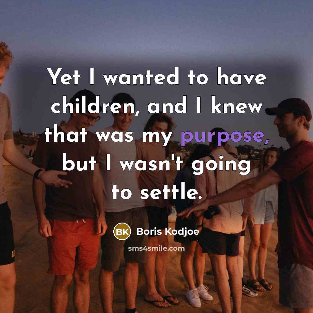“Yet I wanted to have children, and I knew that…” quote by Boris Kodjoe