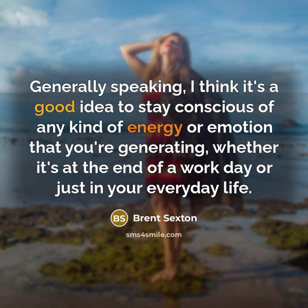 “Generally speaking, I think it's a good idea to stay…” quote by Brent Sexton