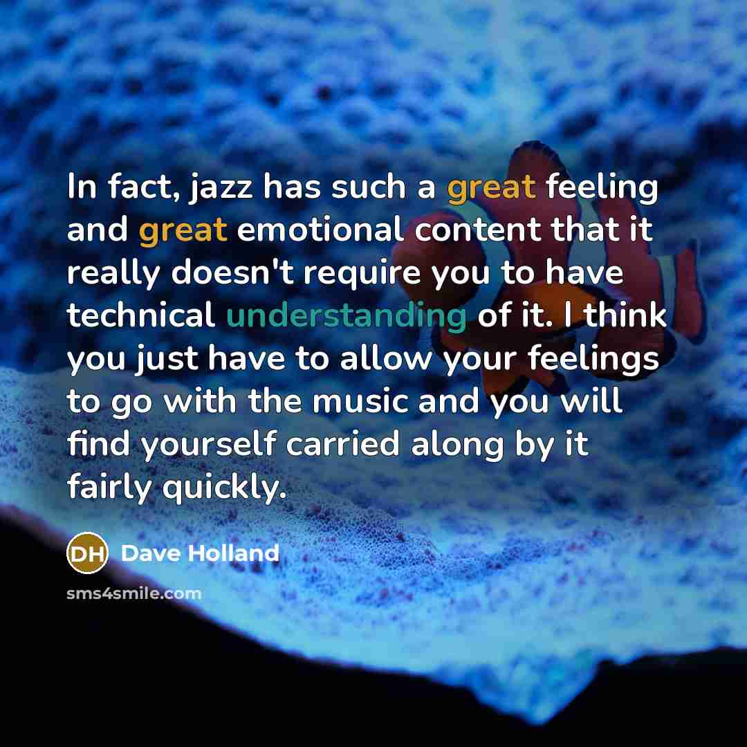 “In fact, jazz has such a great feeling and great…” quote by Dave Holland
