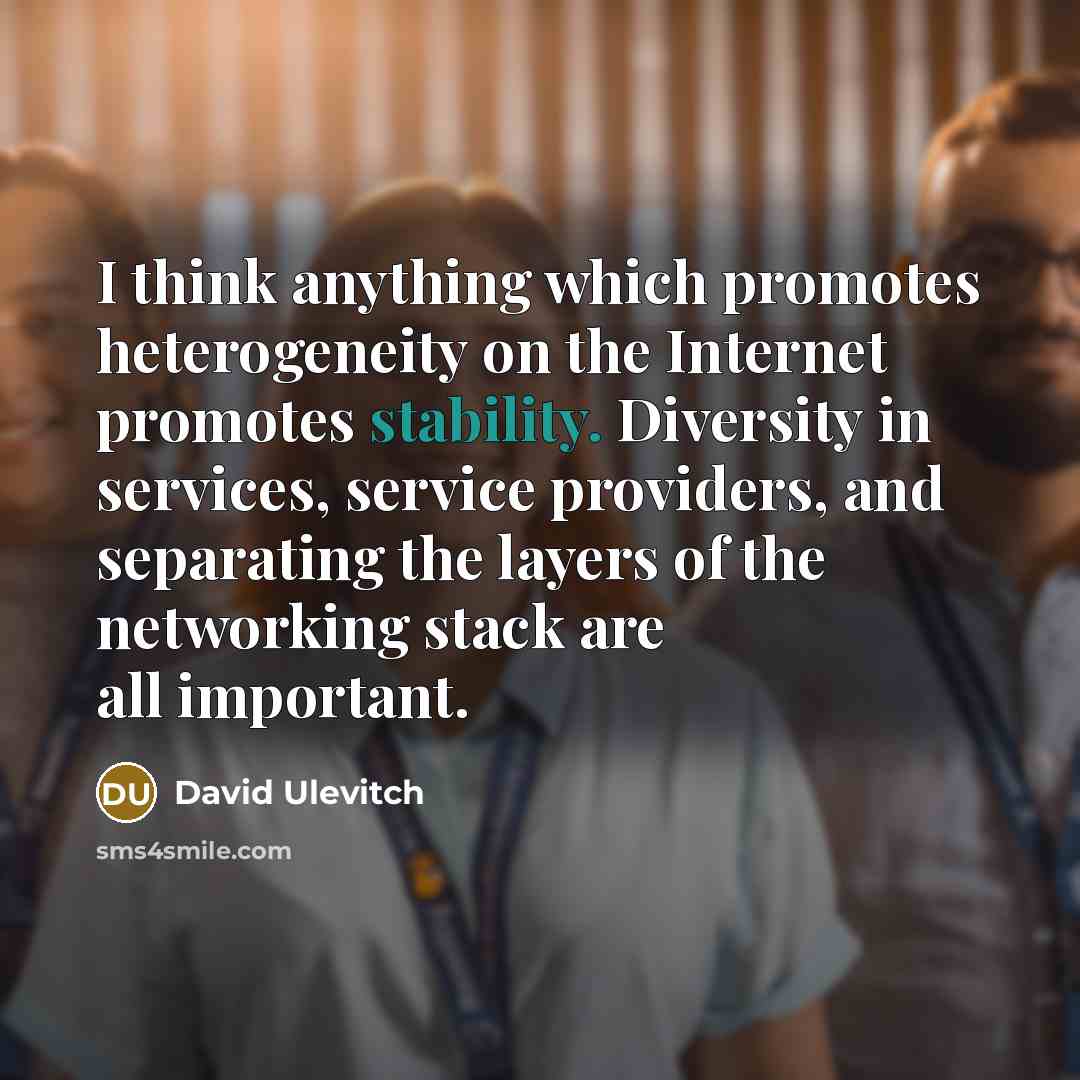 “I think anything which promotes heterogeneity on the Internet promotes…” quote by David Ulevitch