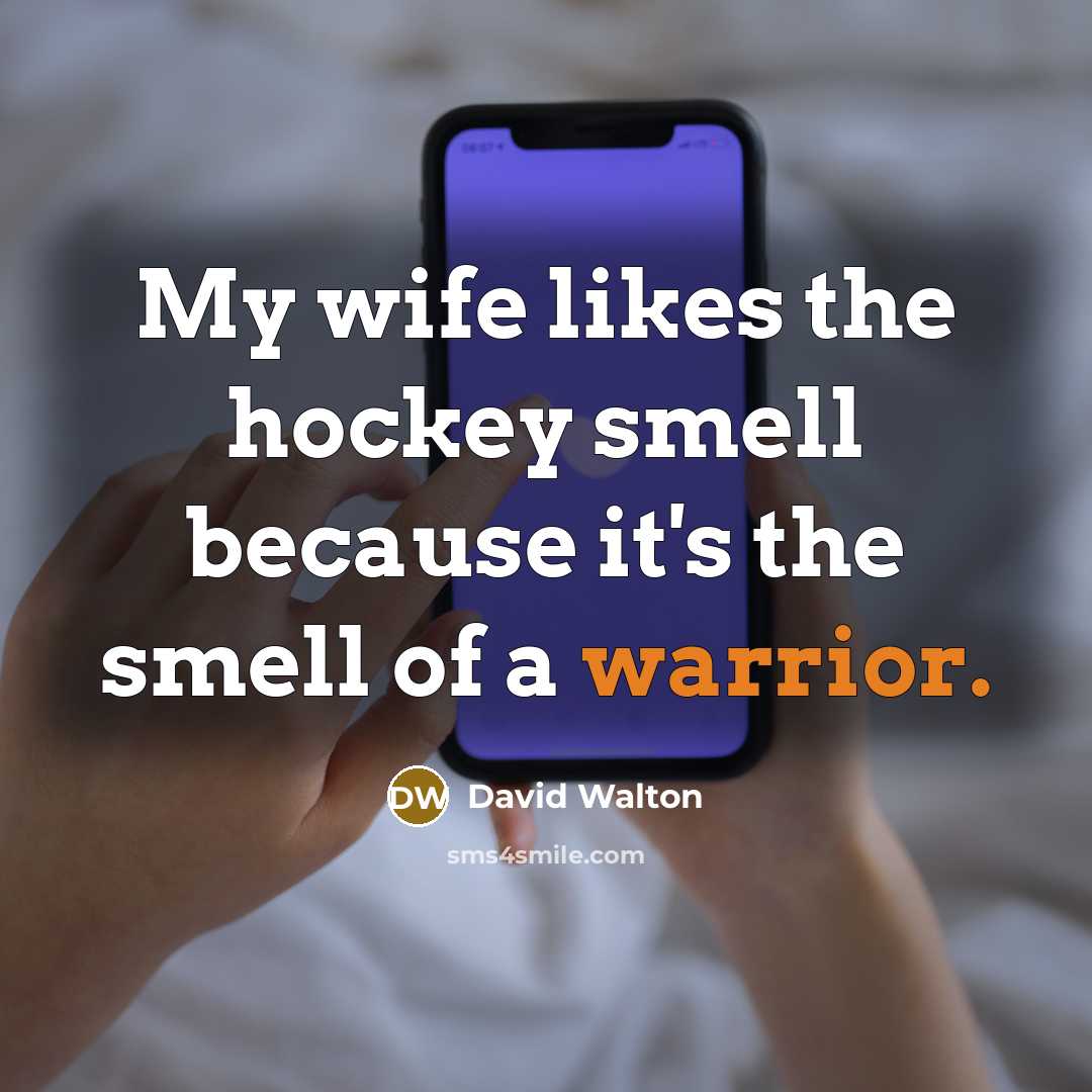 “My wife likes the hockey smell because it's the smell…” quote by David Walton