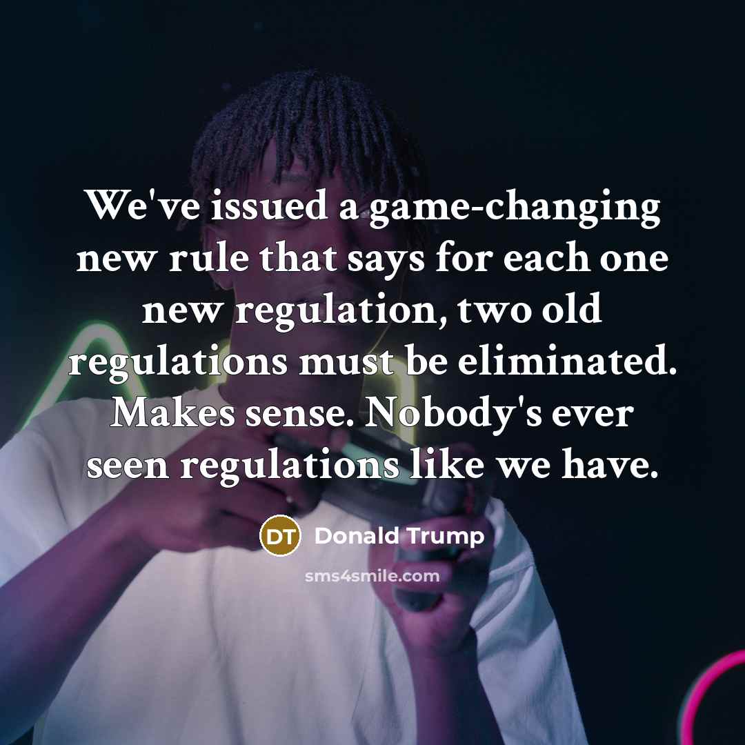 “We've issued a game-changing new rule that says for each…” quote by Donald Trump