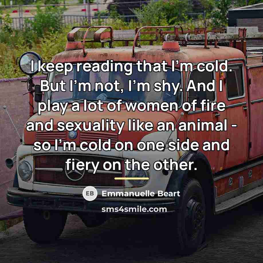 “I keep reading that I'm cold. But I'm not, I'm…” quote by Emmanuelle Beart