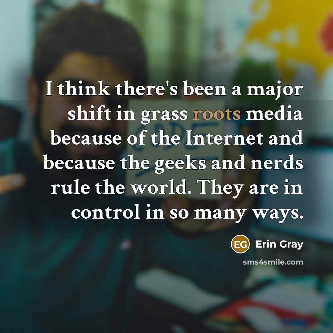 “I think there's been a major shift in grass roots…” quote by Erin Gray
