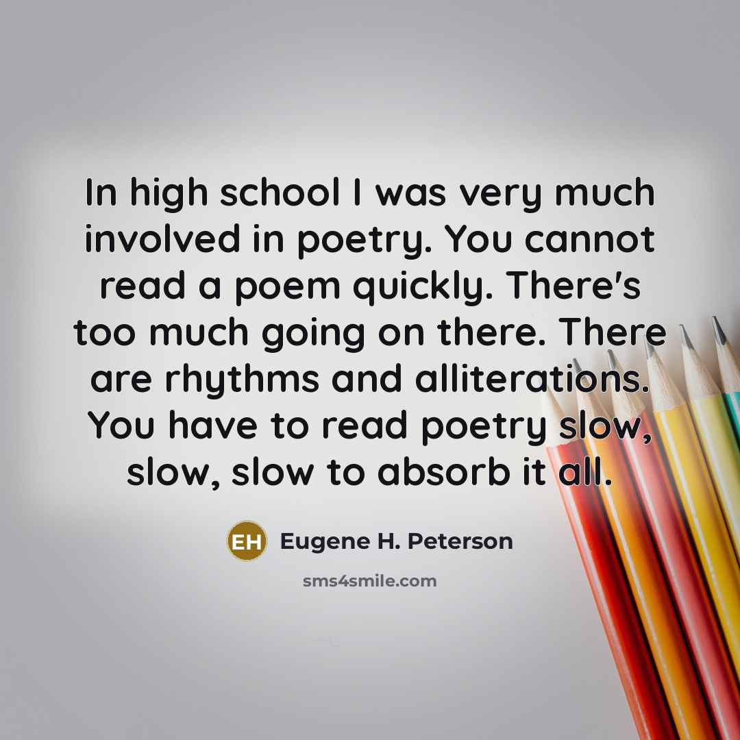 “In high school I was very much involved in poetry.…” quote by Eugene H. Peterson