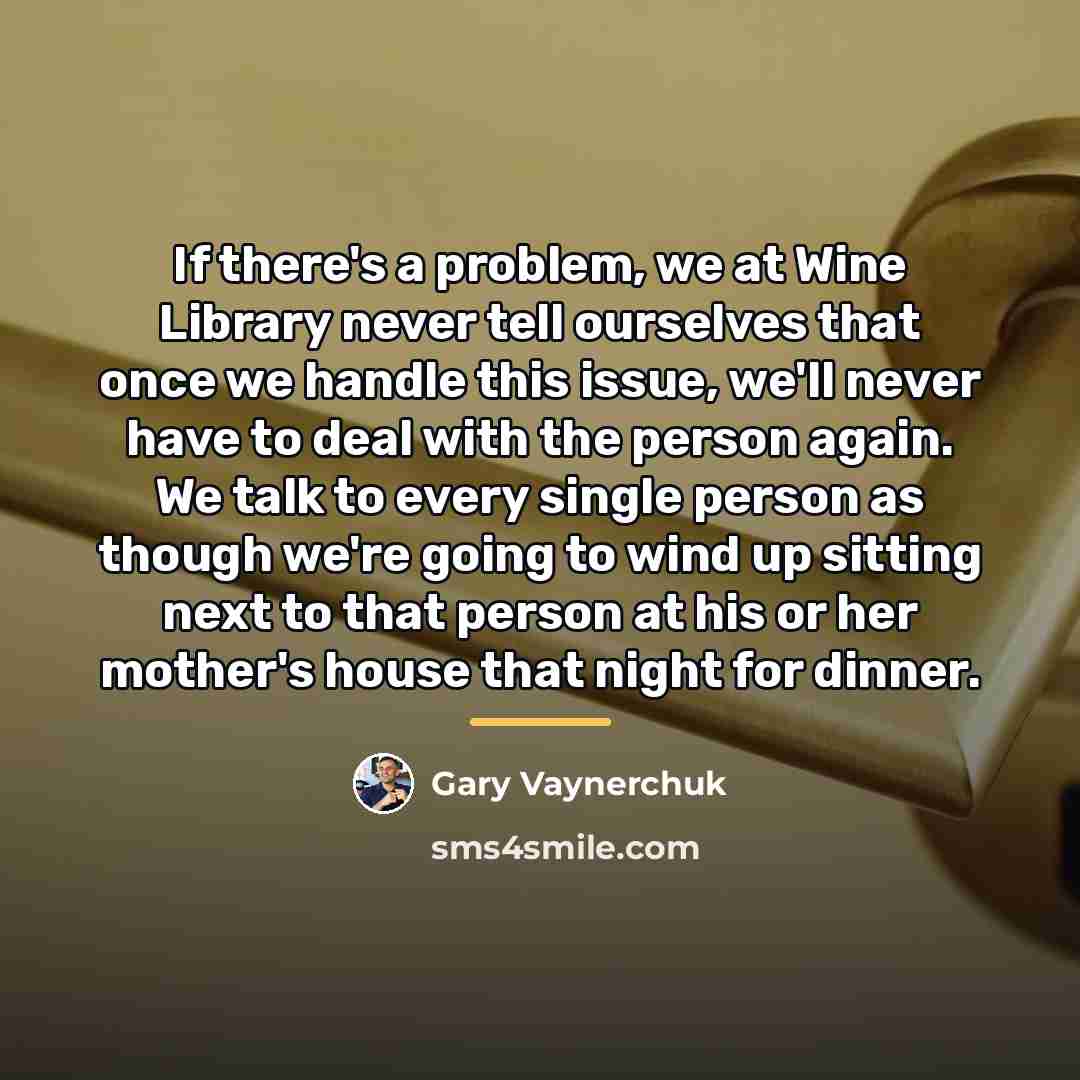 “If there's a problem, we at Wine Library never tell…” quote by Gary Vaynerchuk
