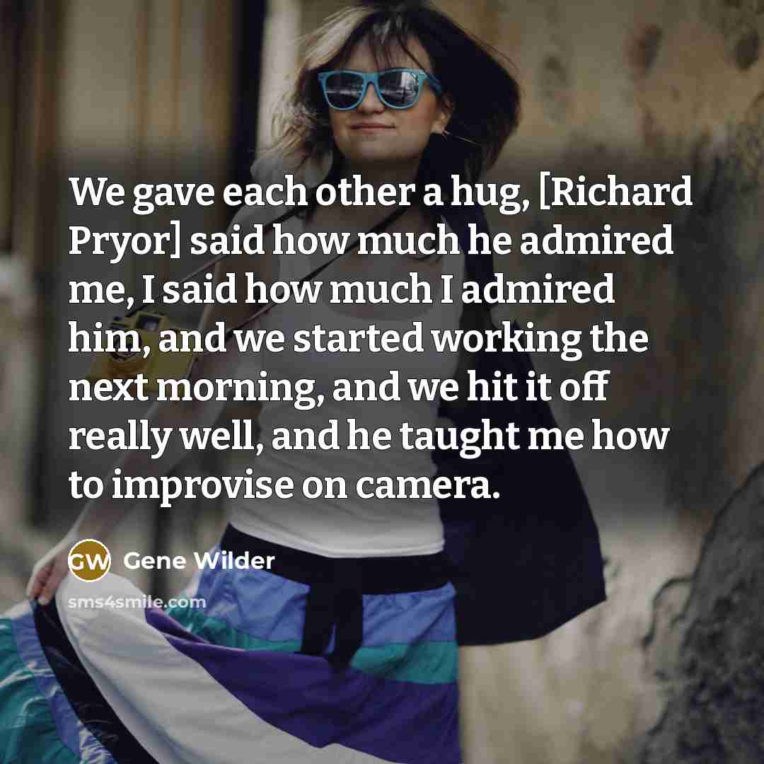 “We gave each other a hug, [Richard Pryor] said how…” quote by Gene Wilder
