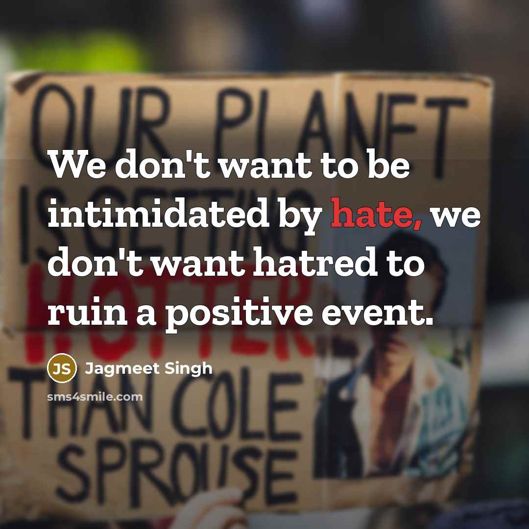 “We don't want to be intimidated by hate, we don't…” quote by Jagmeet Singh