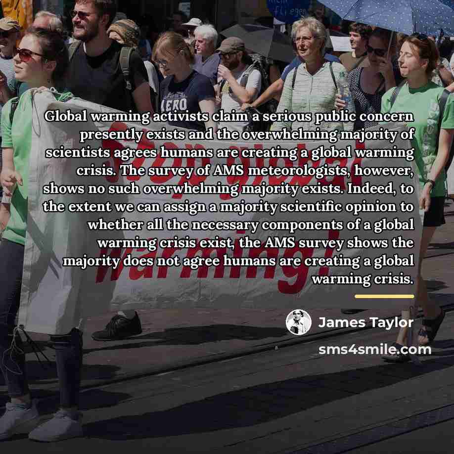 “Global warming activists claim a serious public concern presently exists…” quote by James Taylor