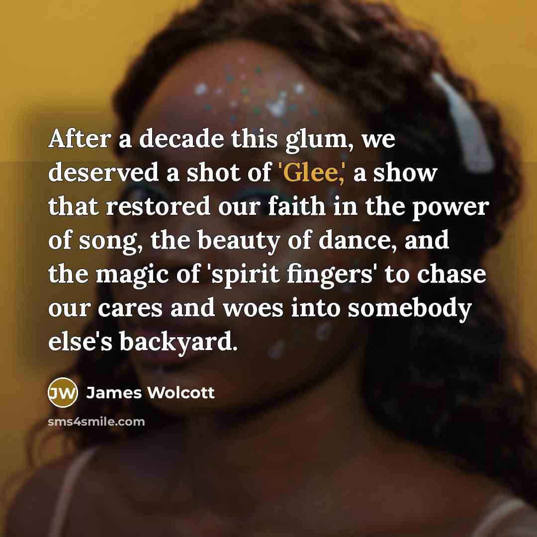 “After a decade this glum, we deserved a shot of…” quote by James Wolcott