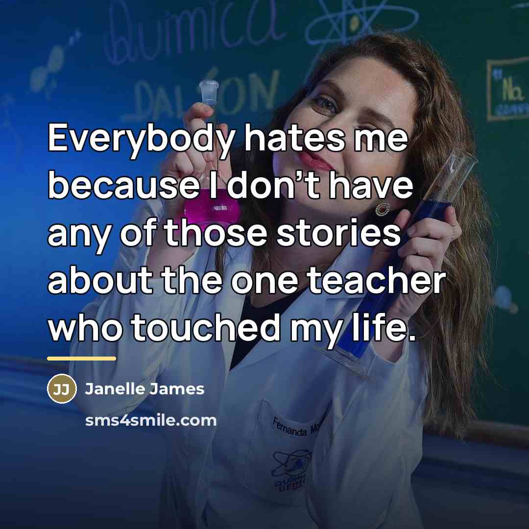 “Everybody hates me because I don't have any of those…” quote by Janelle James