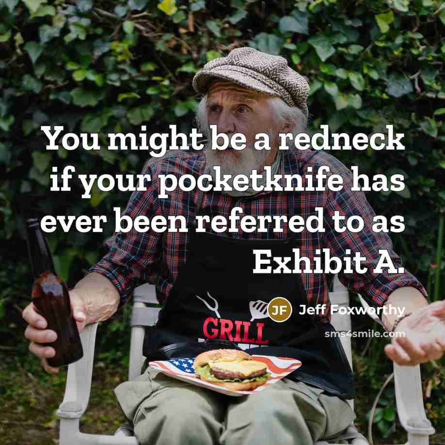 “You might be a redneck if your pocketknife has ever…” quote by Jeff Foxworthy