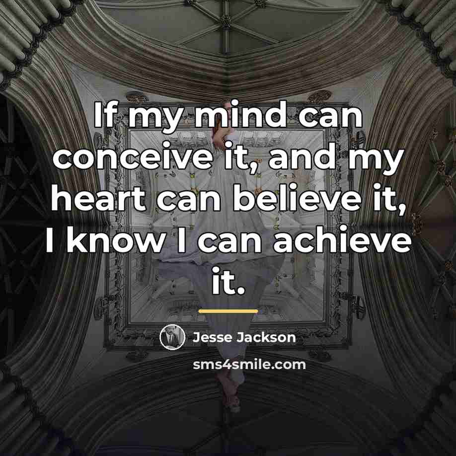 “If my mind can conceive it, and my heart can…” quote by Jesse Jackson