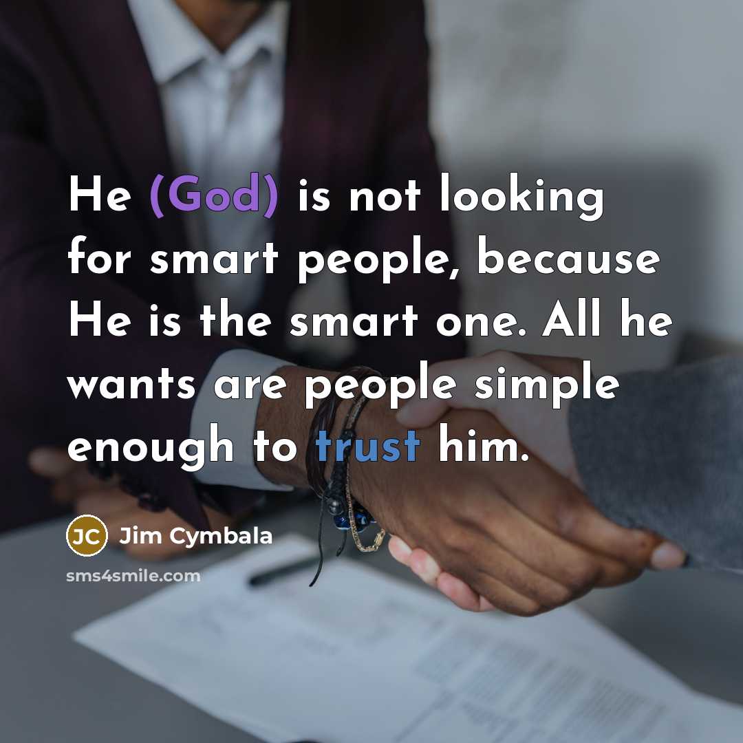 “He (God) is not looking for smart people, because He…” quote by Jim Cymbala