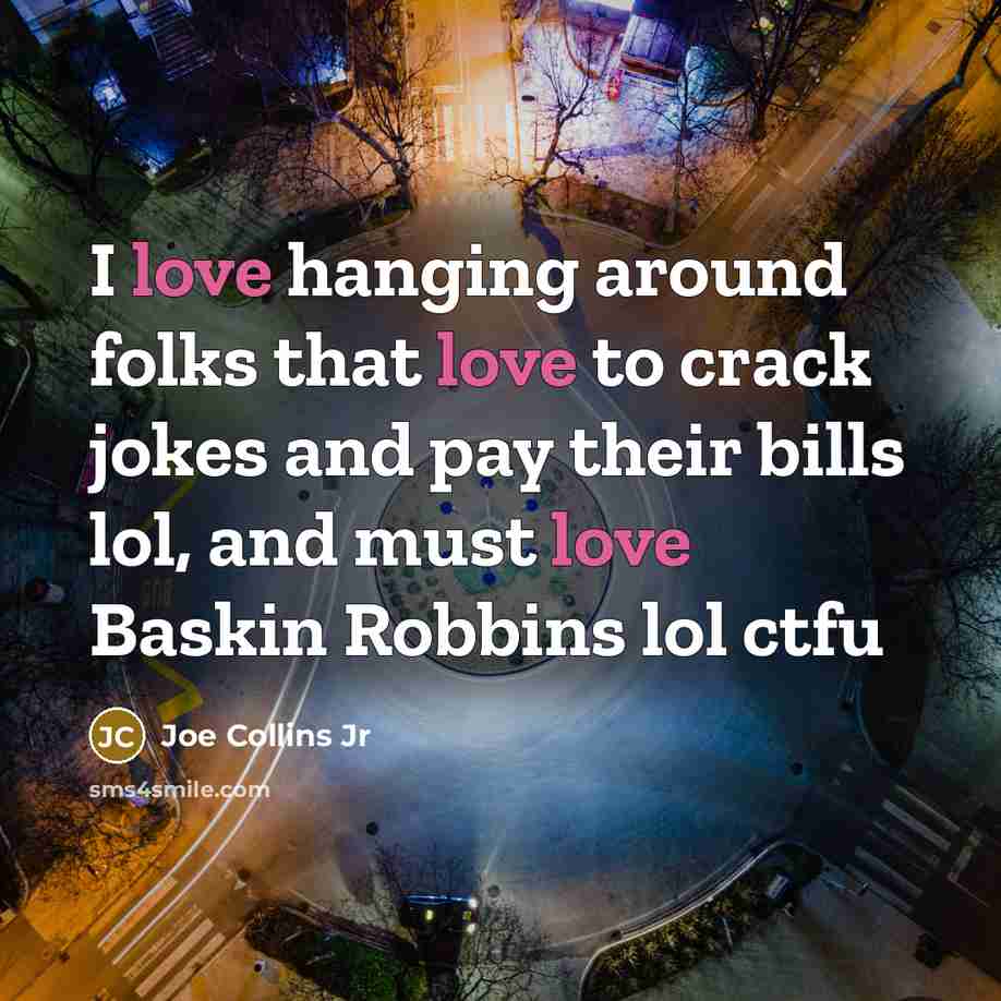 “I love hanging around folks that love to crack jokes…” quote by Joe Collins Jr