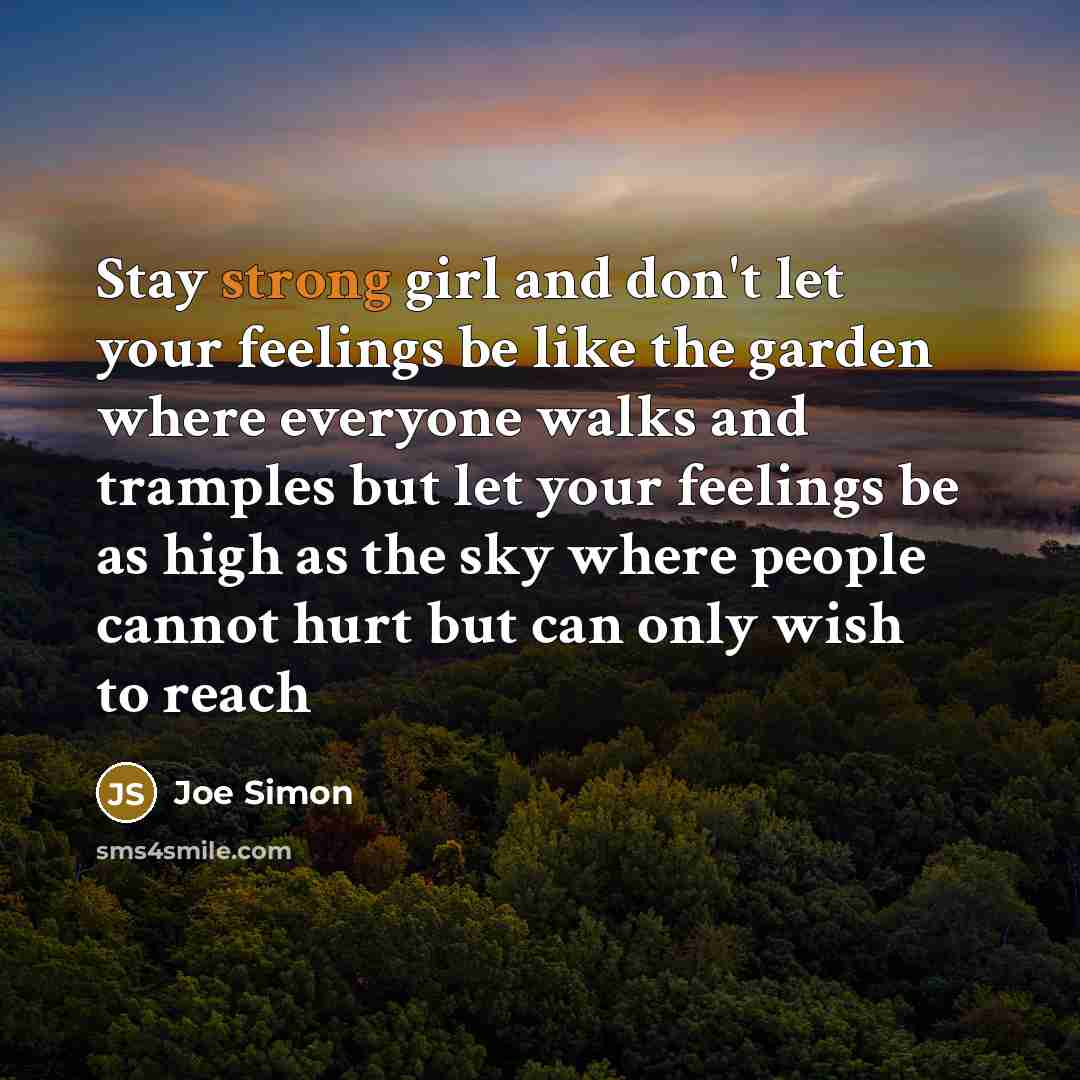 “Stay strong girl and don't let your feelings be like…” quote by Joe Simon