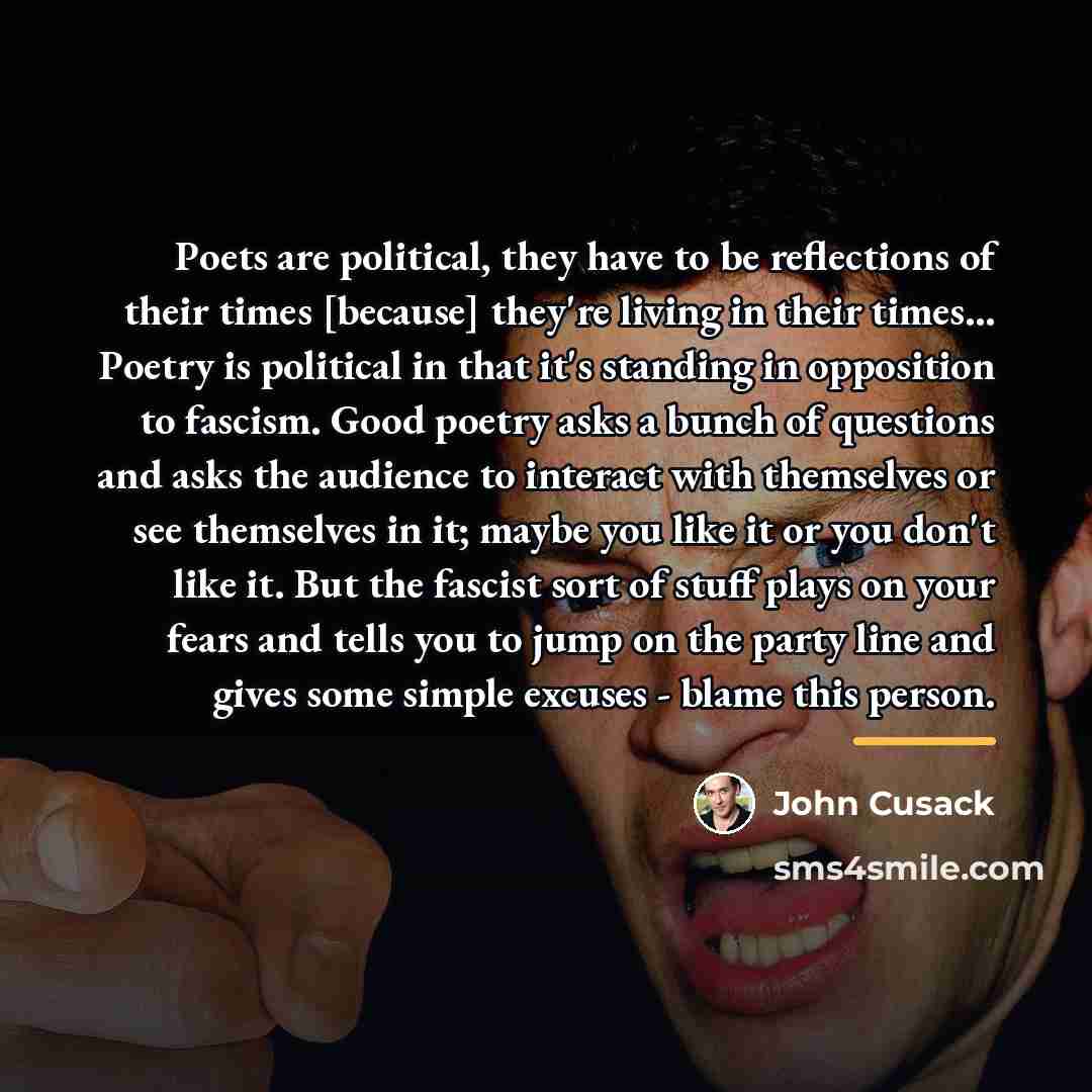 “Poets are political, they have to be reflections of their…” quote by John Cusack