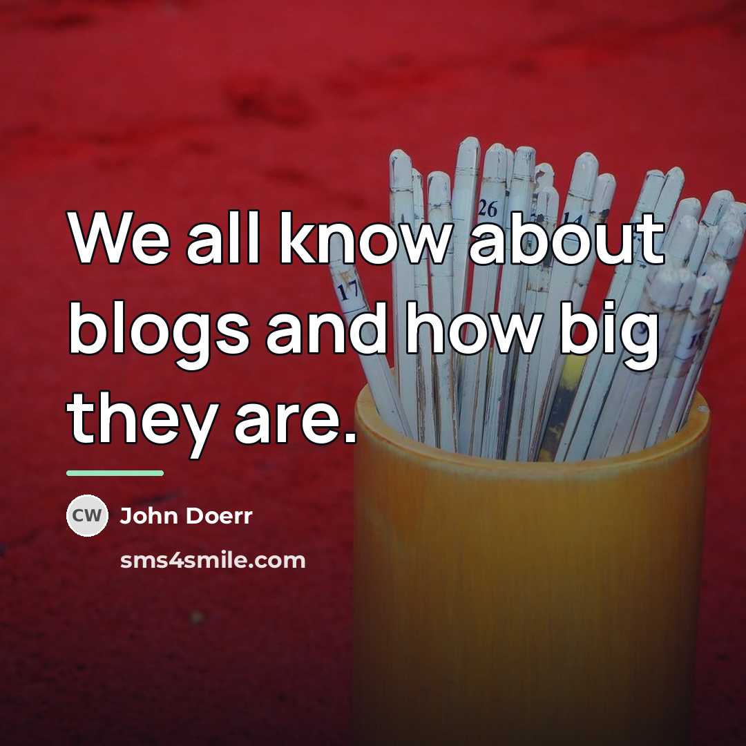 “We all know about blogs and how big they are.…” quote by John Doerr