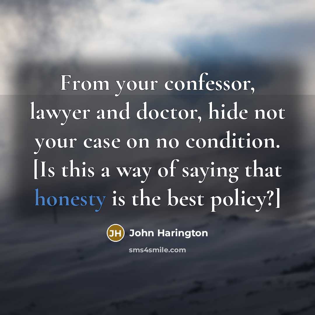 “From your confessor, lawyer and doctor, hide not your case…” quote by John Harington
