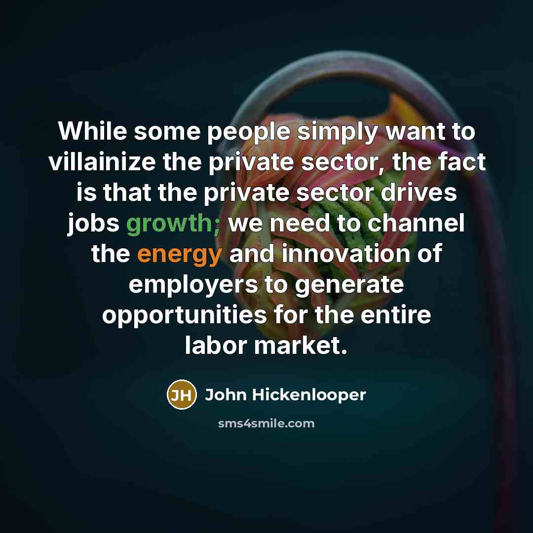 “While some people simply want to villainize the private sector,…” quote by John Hickenlooper