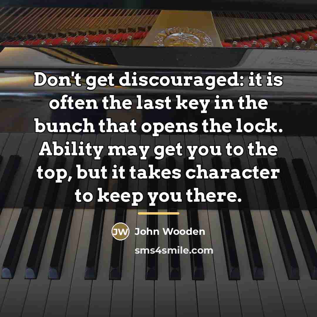 “Don't get discouraged: it is often the last key in…” quote by John Wooden